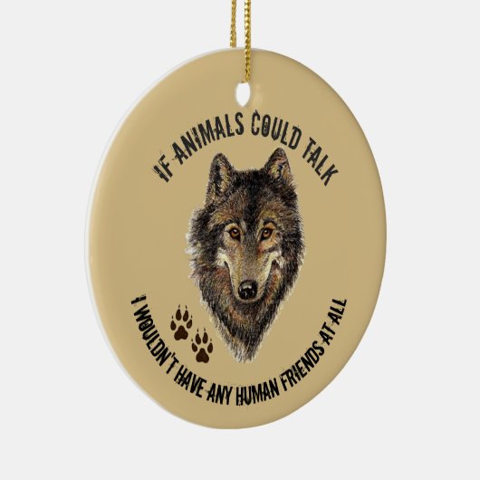 Inspirerend dierenvrienden Wolf Fun Quote Keramisch Ornament (Rechts)