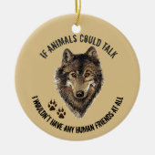 Inspirerend dierenvrienden Wolf Fun Quote Keramisch Ornament (Voorkant)