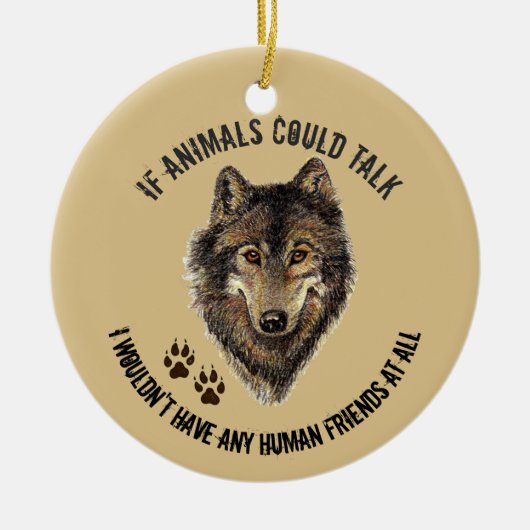 Inspirerend dierenvrienden Wolf Fun Quote Keramisch Ornament (Voorkant)