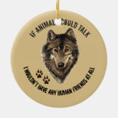 Inspirerend dierenvrienden Wolf Fun Quote Keramisch Ornament (Achterkant)