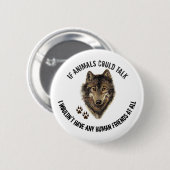 Inspirerend dierenvrienden Wolf Fun Quote Ronde Button 5,7 Cm (Voorkant /achterkant)