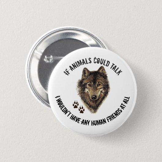Inspirerend dierenvrienden Wolf Fun Quote Ronde Button 5,7 Cm (Voorkant /achterkant)