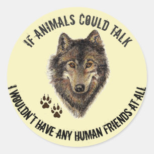 Inspirerend dierenvrienden Wolf Fun Quote Ronde Sticker