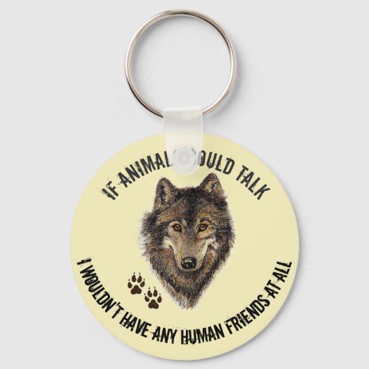 Inspirerend dierenvrienden Wolf Fun Quote Sleutelhanger (Voorkant)