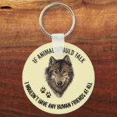 Inspirerend dierenvrienden Wolf Fun Quote Sleutelhanger (Voorkant)