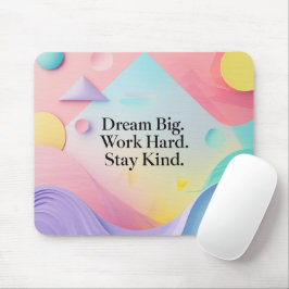 Inspirerend droom groot. Werk hard. Blijf vriendel Muismat