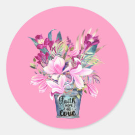 Inspirerend Faith Hope Love Pink Flower Bucket Ronde Sticker