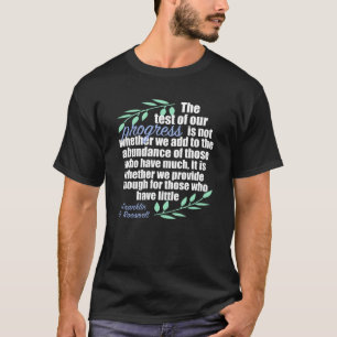 Inspirerend FDR Quote Progressive Philantropist T-shirt