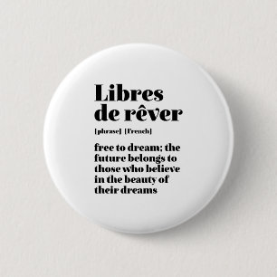 Inspirerend - frans , vrij om te dromen , libres d ronde button 5,7 cm