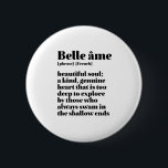 Inspirerend Frans Word Beauful Soul Belle Ame Ronde Button 5,7 Cm<br><div class="desc">Belle Ame. Mooie sol. Het Inspirerend en motivatie Franse citaat is ontworpen voor degenen die van de prachtige en romantische Franse taal houden. Koel woordenboekdefinitieproducten gemengd met witte sarcasme en lichte humor. Wie zegt dat je niet grappig, knap en cool kunt zijn terwijl je anderen inspireert met deze inzichtelijke woorden...</div>