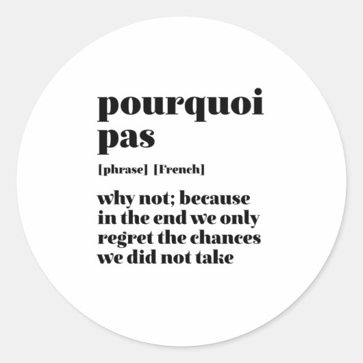 Inspirerend Frans Word Take Chance Pourquoi Pas Ronde Sticker (Voorkant)