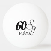 Inspirerend Funny Quote 60e Verjaardag Pingpongbal (Voorkant)