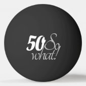 Inspirerend Funny White Typografie 50e Verjaardag Pingpongbal (Voorkant)