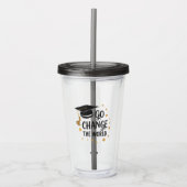 Inspirerend Ga de Wereld Veranderen Afstudeercitaa Acryl Drinkbeker (Voorkant)