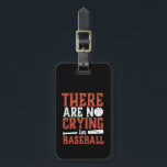 Inspirerend geen zwervende honkbalsport bagagelabel<br><div class="desc">Er is geen huilend honkbal. Grappig en grappig honkbal citeert om honkbalspeler als jij te inspireren en te motiveren. Het maakt niet uit of je wint of verliest. Wat belangrijk is, is dat je probeert te spelen. Al succes begint met mislukking. en noodlijdende ontwerptypografie. De achtergrondkleur kan aan uw gewenste...</div>
