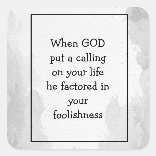 Inspirerend grappige citaat over Gods roeping Vierkante Sticker (Voorkant)