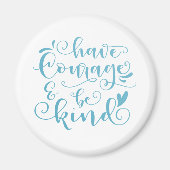 Inspirerend heb moed en wees vriendelijk | Magneet (Voorkant)