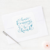 Inspirerend heb moed en wees vriendelijk | Sticker (Envelop)