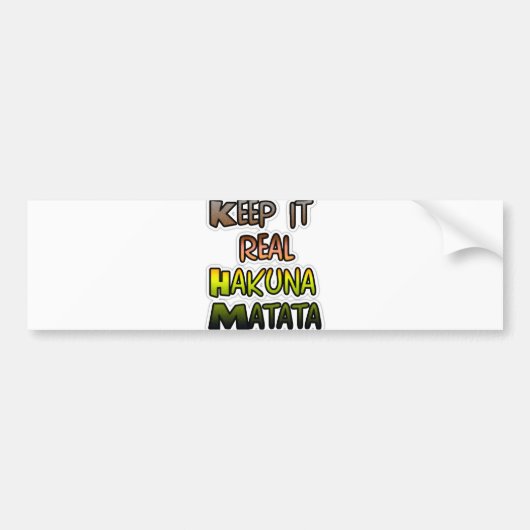 Inspirerend "Keep It Real Hakuna Matata" kunst Bumpersticker (Voorkant)