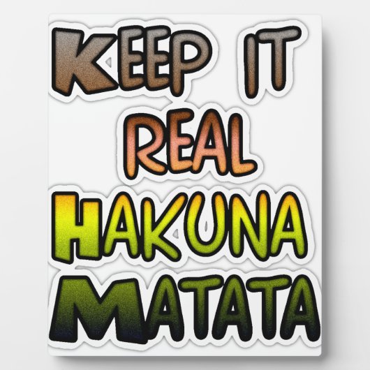 Inspirerend "Keep It Real Hakuna Matata" kunst Fotoplaat (Voorkant)