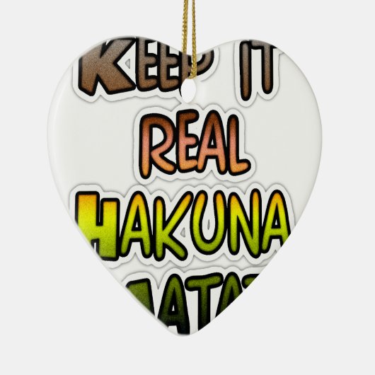 Inspirerend "Keep It Real Hakuna Matata" kunst Keramisch Ornament (Rechts)