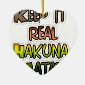 Inspirerend "Keep It Real Hakuna Matata" kunst Keramisch Ornament (Voorkant)