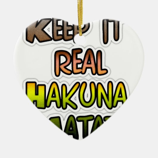 Inspirerend "Keep It Real Hakuna Matata" kunst Keramisch Ornament (Voorkant)