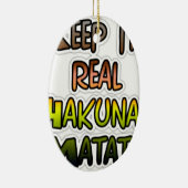 Inspirerend "Keep It Real Hakuna Matata" kunst Keramisch Ornament (Rechts)