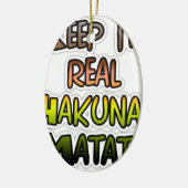 Inspirerend "Keep It Real Hakuna Matata" kunst Keramisch Ornament (Links)