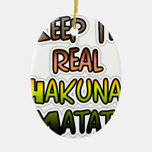 Inspirerend "Keep It Real Hakuna Matata" kunst Keramisch Ornament (Voorkant)