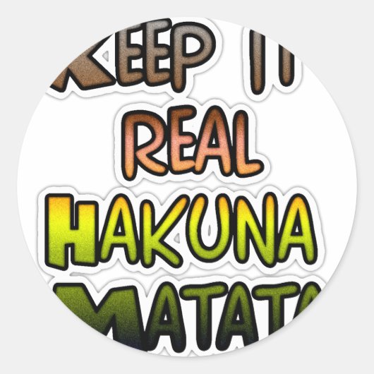 Inspirerend "Keep It Real Hakuna Matata" kunst Ronde Sticker (Voorkant)