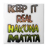 Inspirerend "Keep It Real Hakuna Matata" kunst Tegeltje (Voorkant)