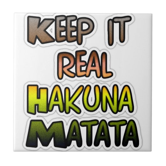 Inspirerend "Keep It Real Hakuna Matata" kunst Tegeltje (Voorkant)