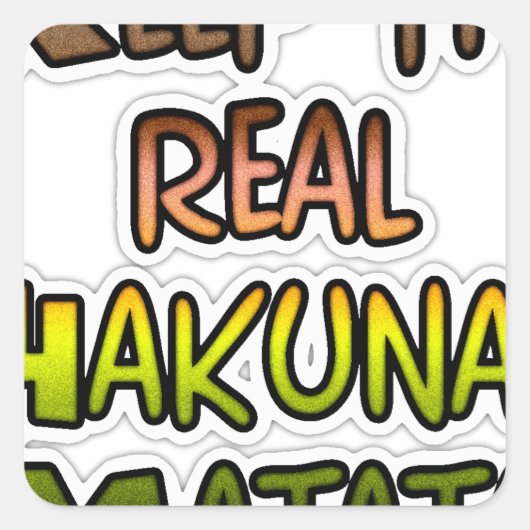 Inspirerend "Keep It Real Hakuna Matata" kunst Vierkante Sticker (Voorkant)
