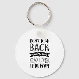 Inspirerend levensquote Kijk niet terug Sleutelhanger