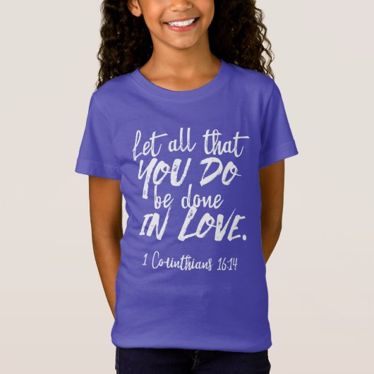 Inspirerend liefde Schrift - 1 Korintiërs 16:14 T-shirt (Voorkant)