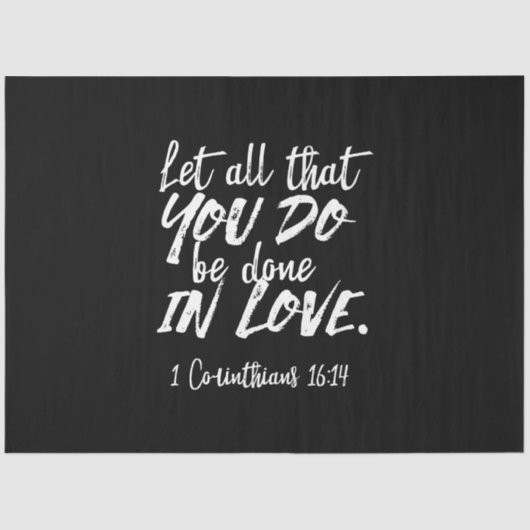 Inspirerend liefde Schrift - 1 Korintiërs 16:14 Tissuepapier (Voorkant)