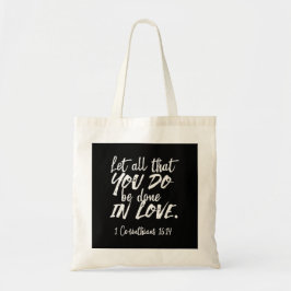 Inspirerend liefde Schrift - 1 Korintiërs 16:14 Tote Bag