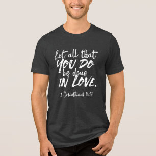 Inspirerend liefde Schrift - 1 Korintiërs 16:14 Tri-Blend Shirt