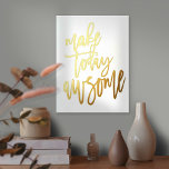 Inspirerend maak vandaag Geweldige Wit Echte Folie Afdrukken<br><div class="desc">Inspirerend Maak vandaag Geweldige Witte Luxe Echte Folie in uw keus van of goud of zilver voor dit bemoedigende gezegde op een witte achtergrond die u in een andere kleur kunt veranderen als u dit wenst.</div>