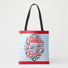 Inspirerend moeilijke tijden tote bag