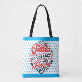 Inspirerend moeilijke tijden tote bag