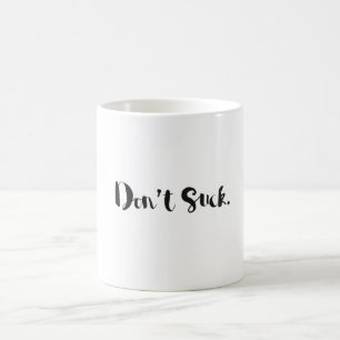 Inspirerend? Mok. "Suck niet" sardonische mok. Koffiemok