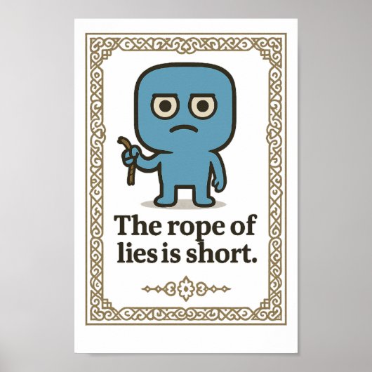 Inspirerend muurkunst - Het touw van leugens is ko Poster (Voorkant)