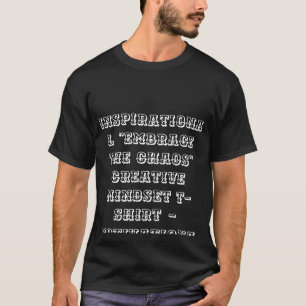 Inspirerend "Omarm de Chaos" Creatieve Mindset T-shirt
