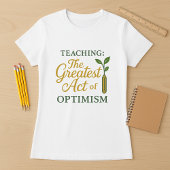 Inspirerend opvoeder Shirt; optimisme onderwijs T-shirt