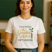 Inspirerend opvoeder Shirt; optimisme onderwijs T-shirt
