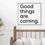 Inspirerend opvulling Positiviteitscijfer Modern Poster<br><div class="desc">Er komen goede dingen. De Inspirerend optillatende positiviteit citeert in minimalistische zwart-witte typografie.</div>