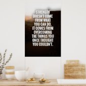 Inspirerend prijsdruk "Sterkte komt niet voort Poster (Keuken)