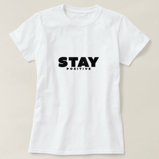 Inspirerend quote - Blijf positief T-shirt (Design voorkant)
